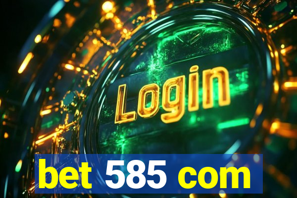 bet 585 com