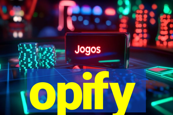 opify