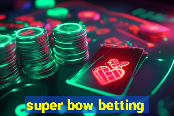 super bow betting