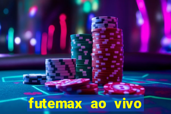 futemax ao vivo futebol ao vivo hoje