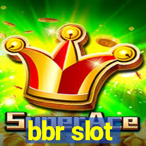 bbr slot