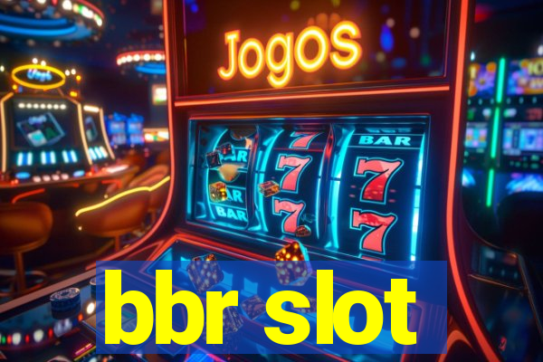 bbr slot