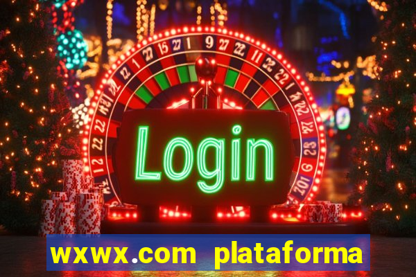 wxwx.com plataforma de jogos