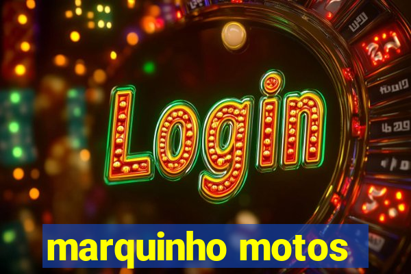 marquinho motos