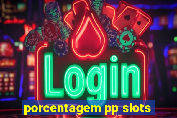 porcentagem pp slots