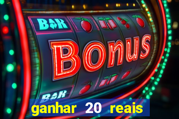 ganhar 20 reais agora no pix 2023