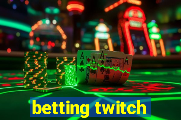 betting twitch