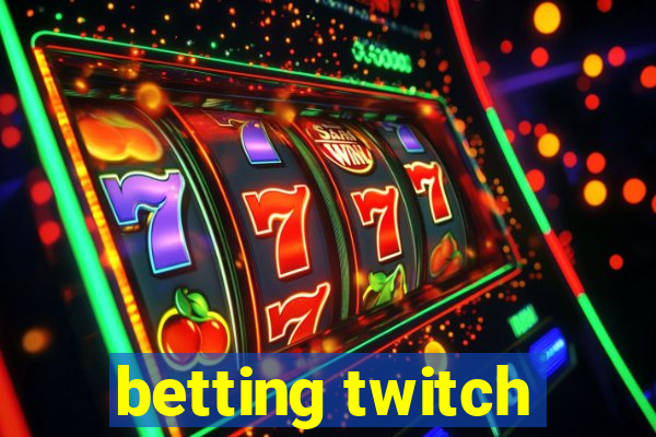 betting twitch