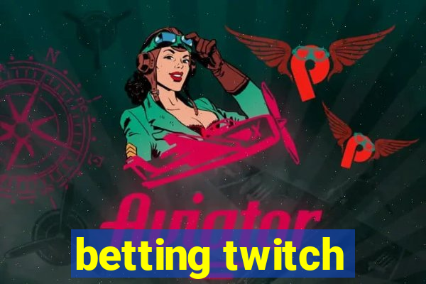 betting twitch