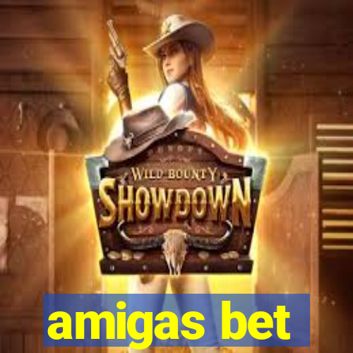 amigas bet