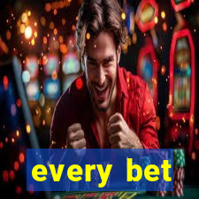 every bet