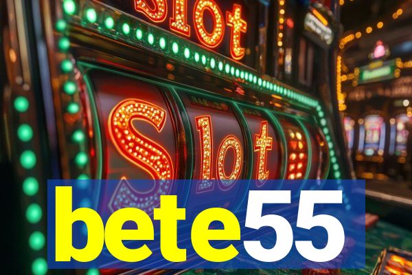 bete55