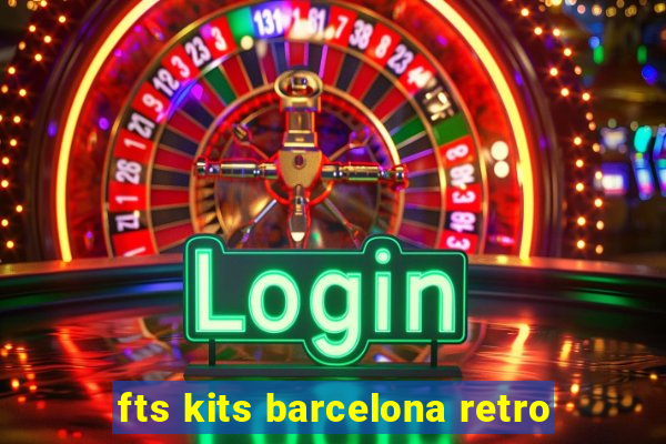 fts kits barcelona retro