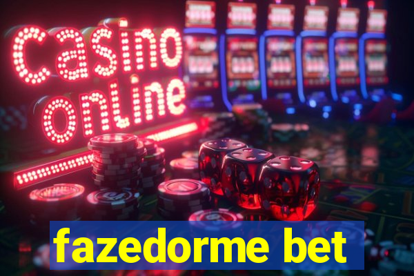 fazedorme bet