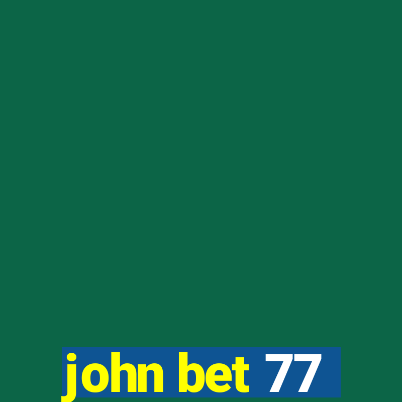 john bet 77