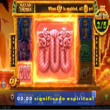 00:00 significado espiritual