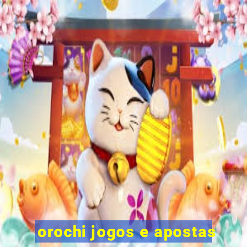 orochi jogos e apostas