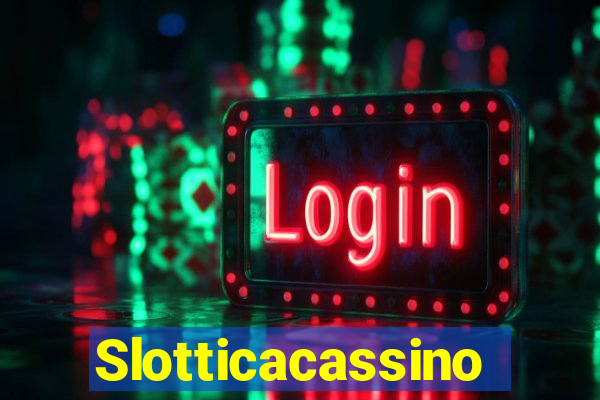 Slotticacassino