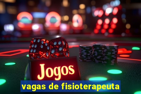 vagas de fisioterapeuta