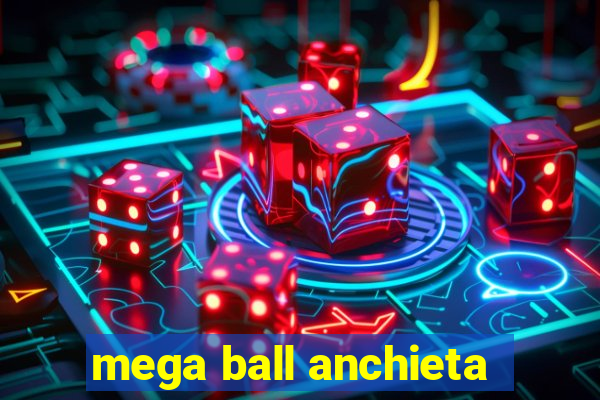 mega ball anchieta