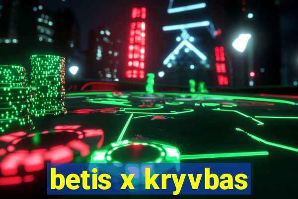 betis x kryvbas