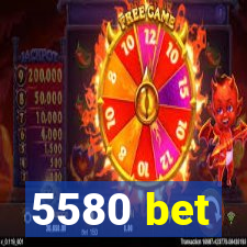 5580 bet