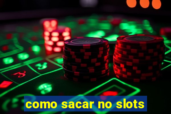 como sacar no slots