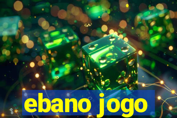 ebano jogo