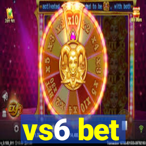 vs6 bet