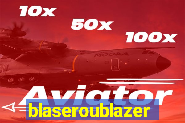 blaseroublazer