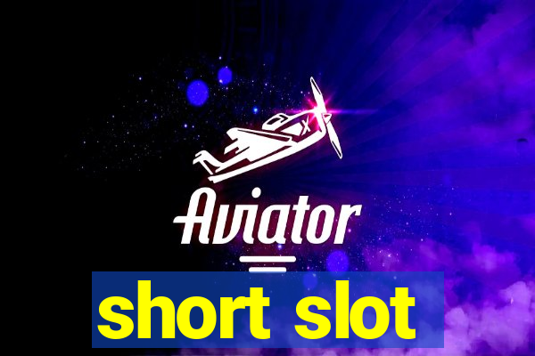 short slot