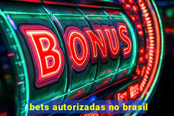 bets autorizadas no brasil