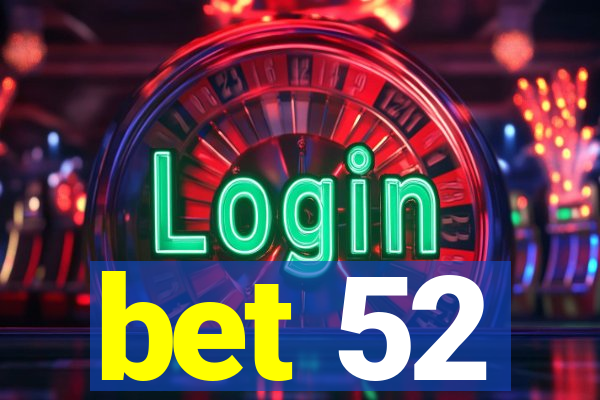 bet 52