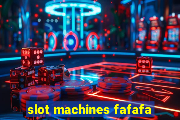 slot machines fafafa