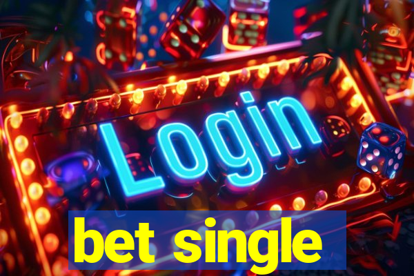 bet single