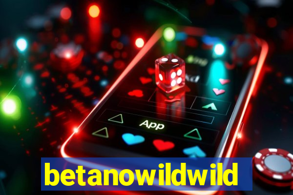 betanowildwild