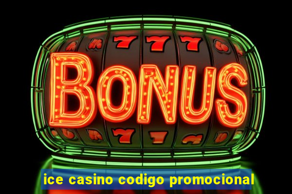 ice casino codigo promocional