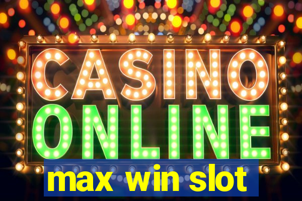 max win slot