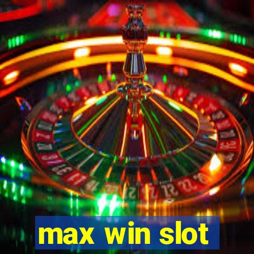 max win slot