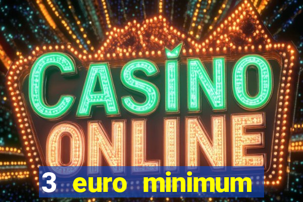 3 euro minimum deposit casino