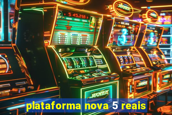 plataforma nova 5 reais