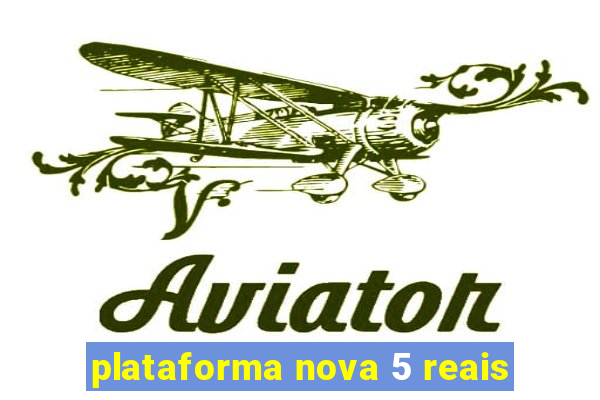 plataforma nova 5 reais