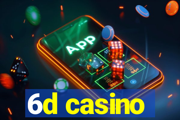 6d casino