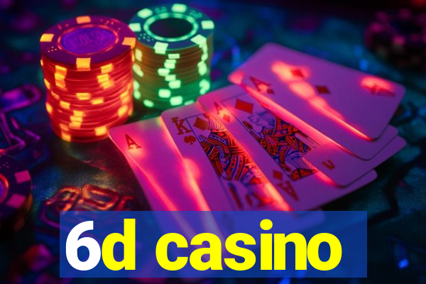 6d casino