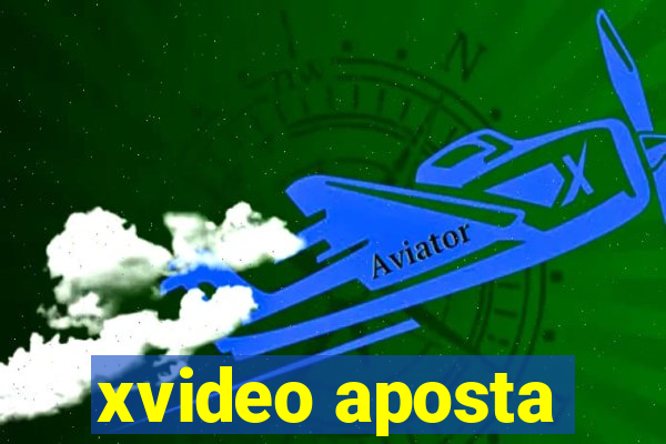 xvideo aposta