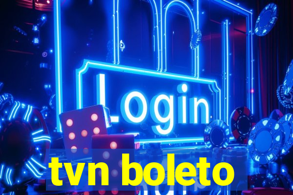 tvn boleto