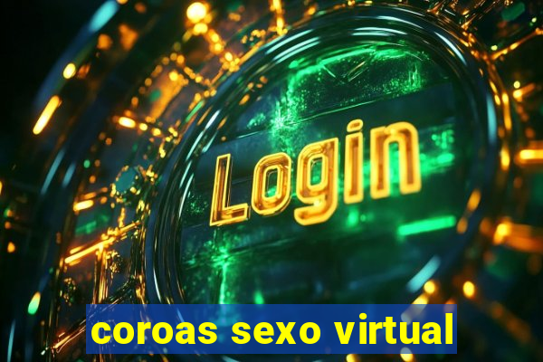 coroas sexo virtual