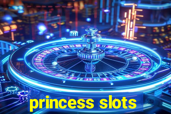 princess slots