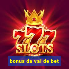 bonus da vai de bet