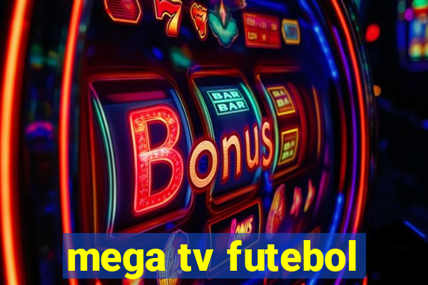 mega tv futebol